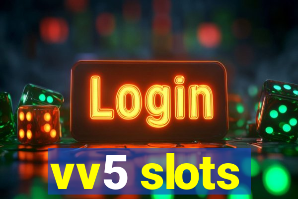 vv5 slots